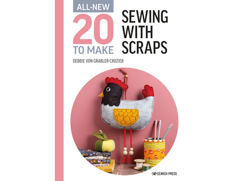 All-New Twenty to Make: Sewing with Scraps