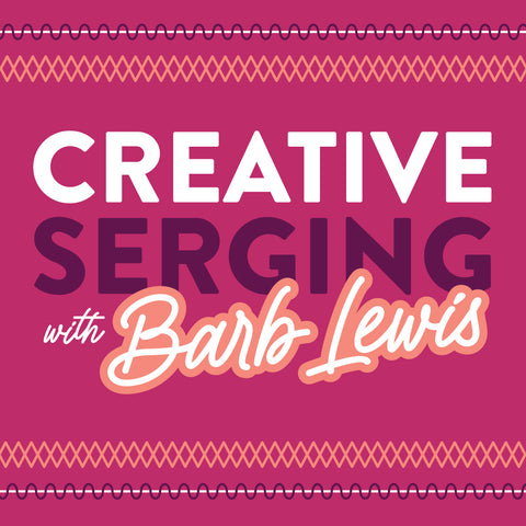 Creative Serging with Barb Lewis Humble